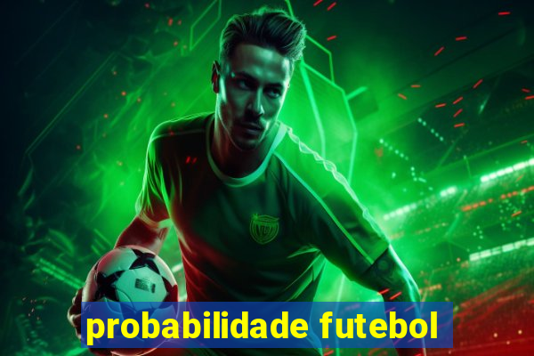 probabilidade futebol